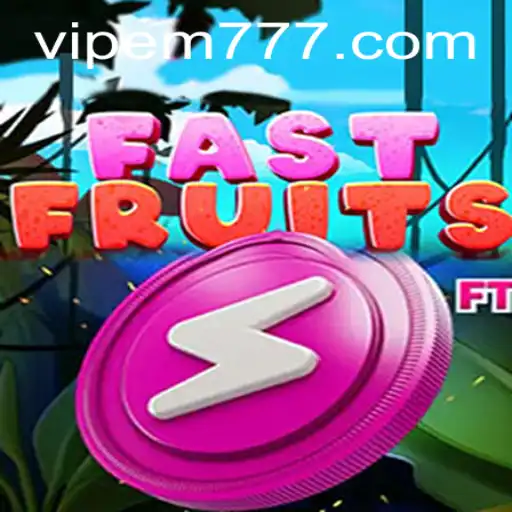 Dive into FastFruits: An Exciting Game Experience with EM777